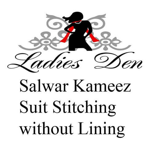 LADIES DEN STITCHING WITHOUT LINING - FOR SK SUITS BOUGHT ON LADIES-DEN.IN - Ladies Den
